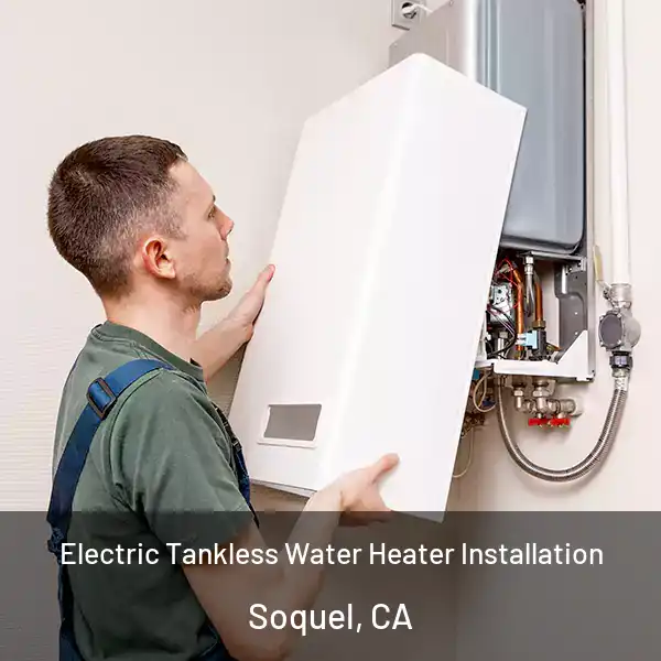  Electric Tankless Water Heater Installation Soquel, CA