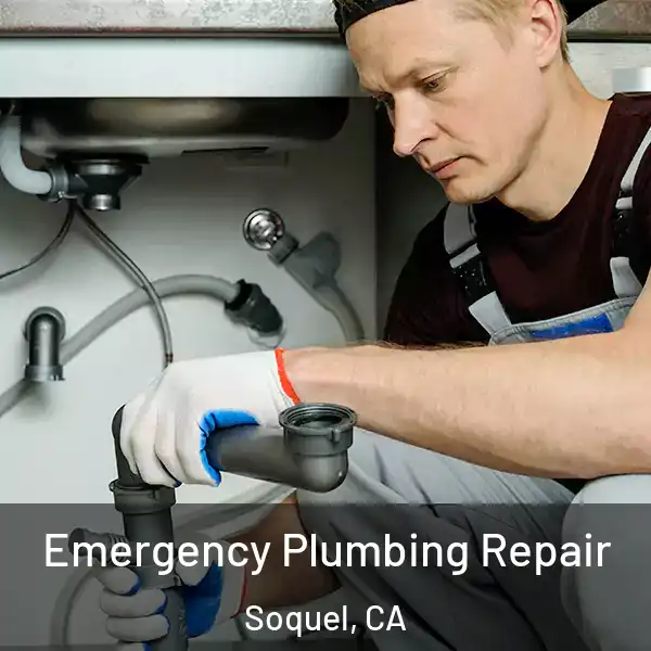  Emergency Plumbing Repair Soquel, CA