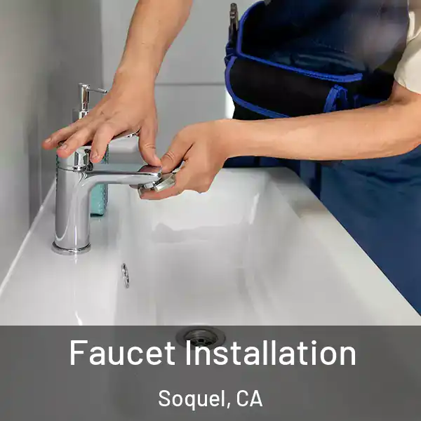  Faucet Installation Soquel, CA