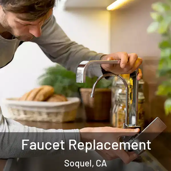  Faucet Replacement Soquel, CA