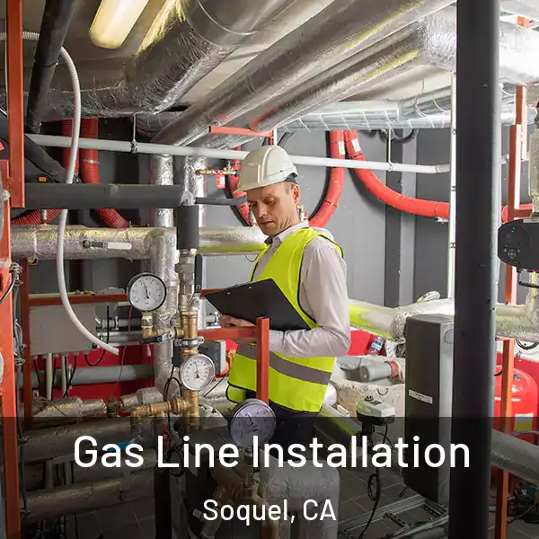  Gas Line Installation Soquel, CA