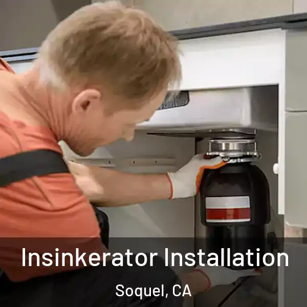  Insinkerator Installation Soquel, CA