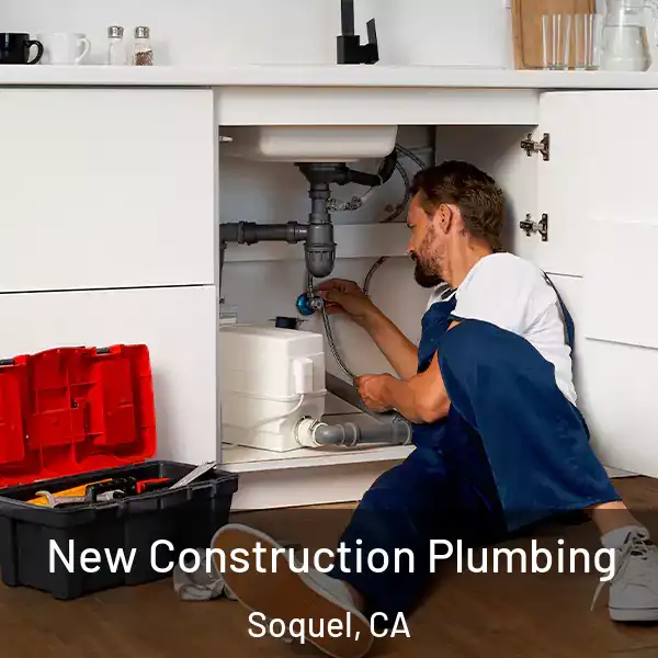  New Construction Plumbing Soquel, CA