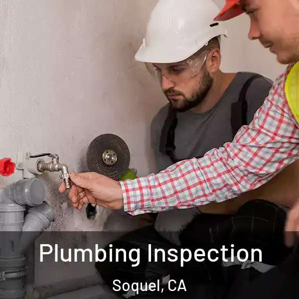  Plumbing Inspection Soquel, CA