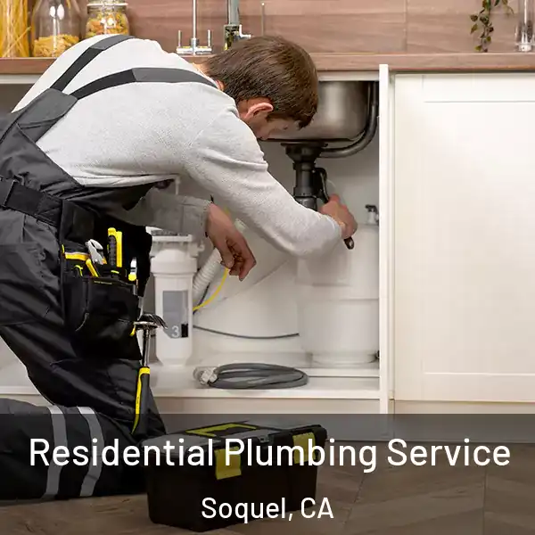  Residential Plumbing Service Soquel, CA