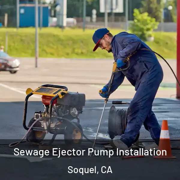  Sewage Ejector Pump Installation Soquel, CA