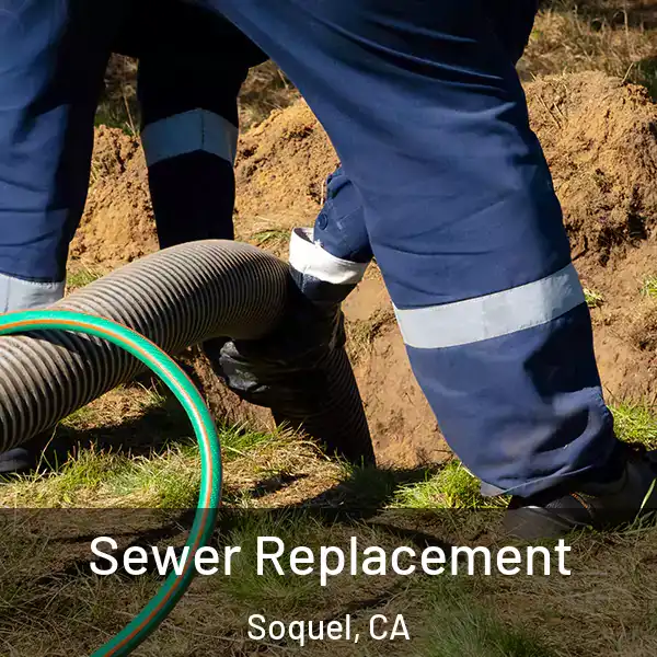  Sewer Replacement Soquel, CA