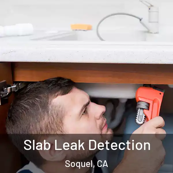  Slab Leak Detection Soquel, CA