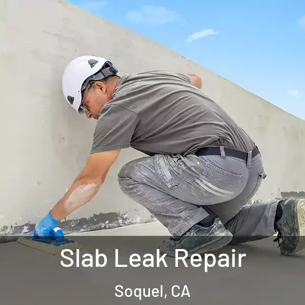  Slab Leak Repair Soquel, CA