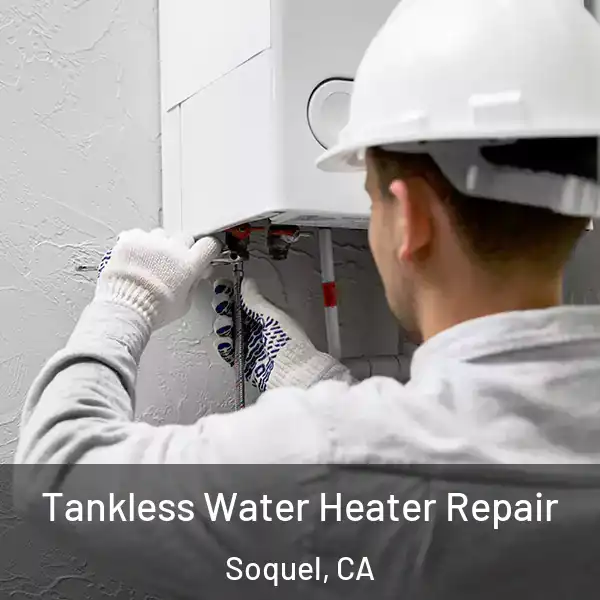  Tankless Water Heater Repair Soquel, CA