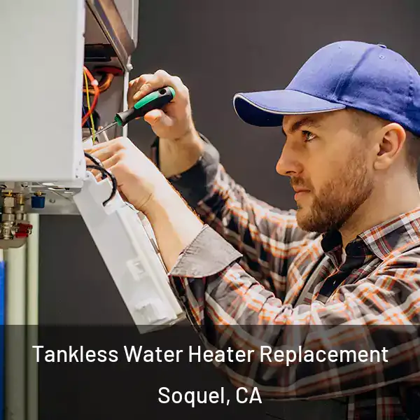  Tankless Water Heater Replacement Soquel, CA