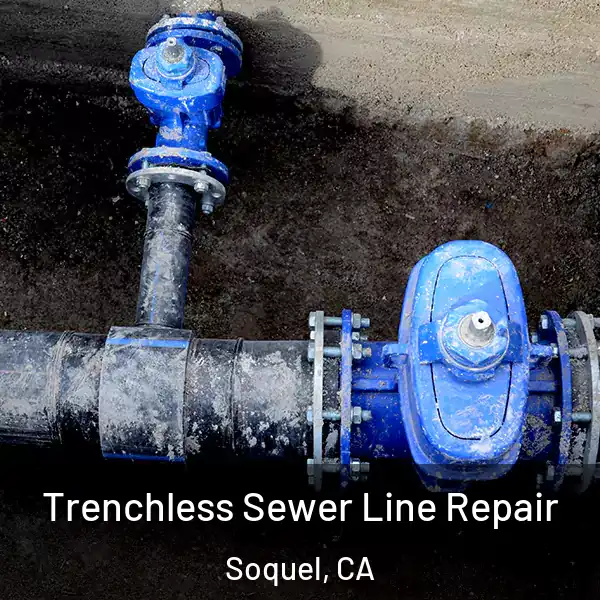  Trenchless Sewer Line Repair Soquel, CA