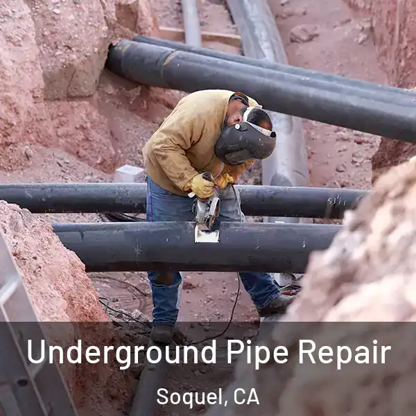  Underground Pipe Repair Soquel, CA