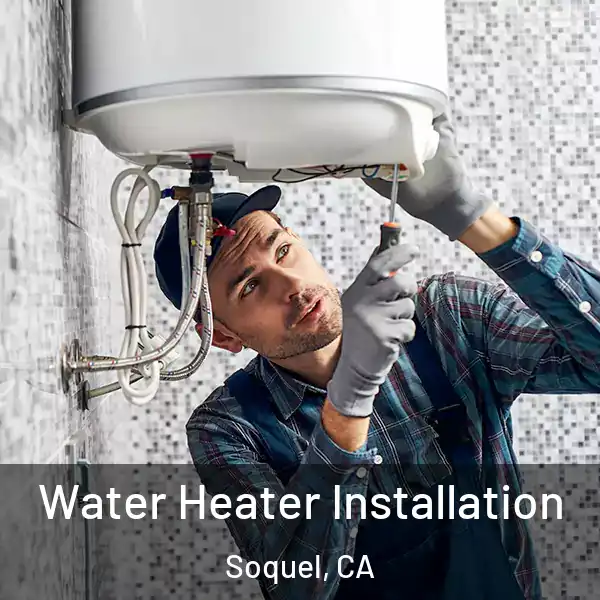  Water Heater Installation Soquel, CA