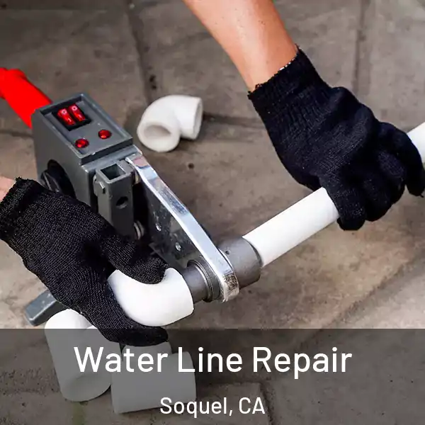  Water Line Repair Soquel, CA