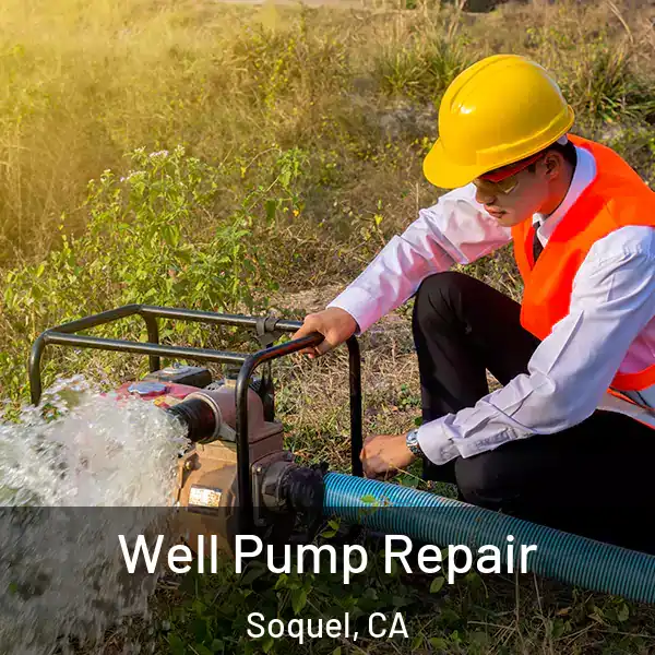  Well Pump Repair Soquel, CA